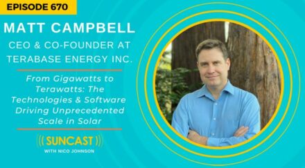 Suncast Episode 670: From Gigawatts To Terawatts: The Technologies & Software Driving Unprecedented Scale In Solar
